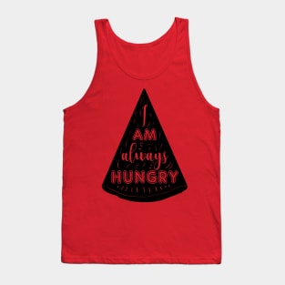 I am always hungry t-shirt Tank Top